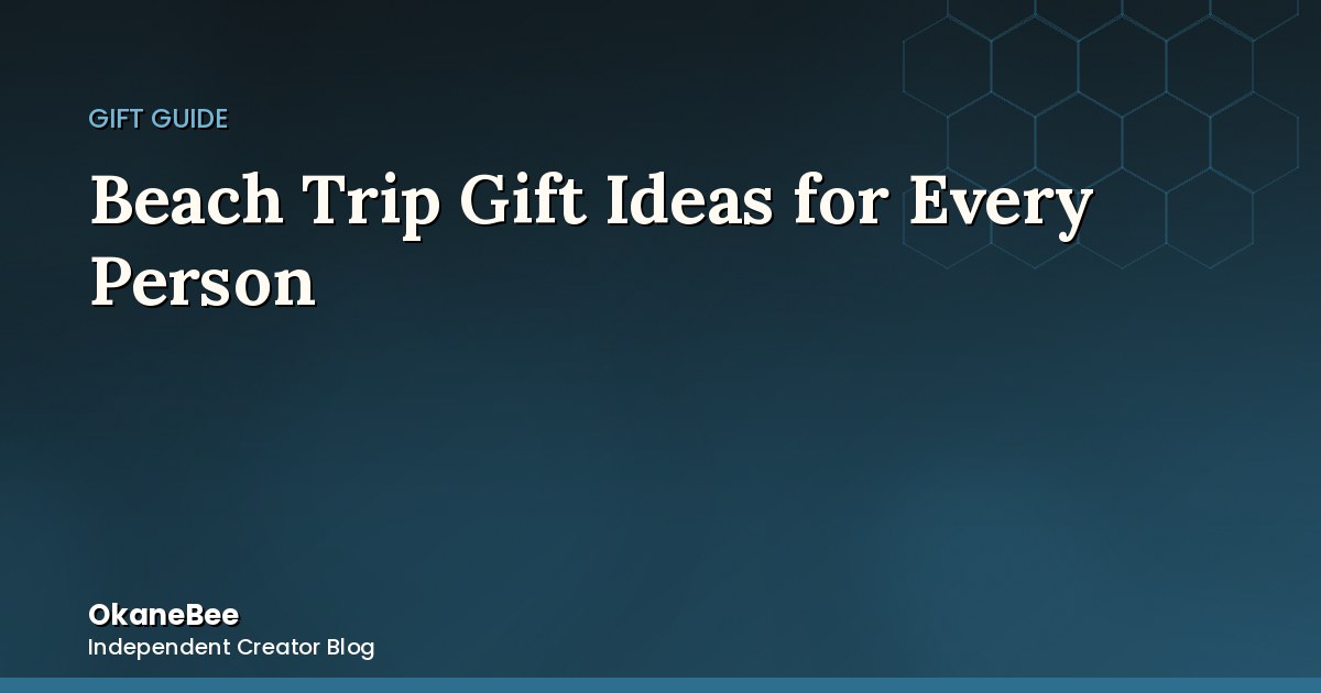 Beach Trip Gift Ideas for Every Person on Your List