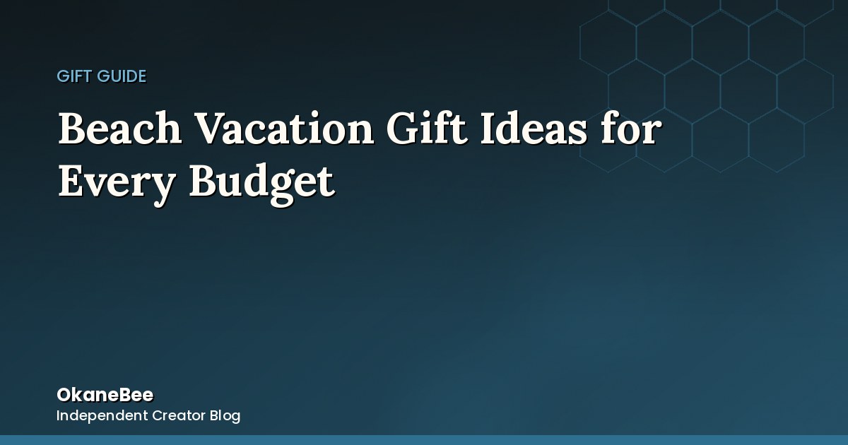 Beach & Tropical Vacation Gift Ideas for Every Budget