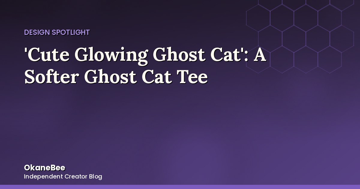 'Cute Glowing Ghost Cat': A Softer Spin on a Familiar Idea