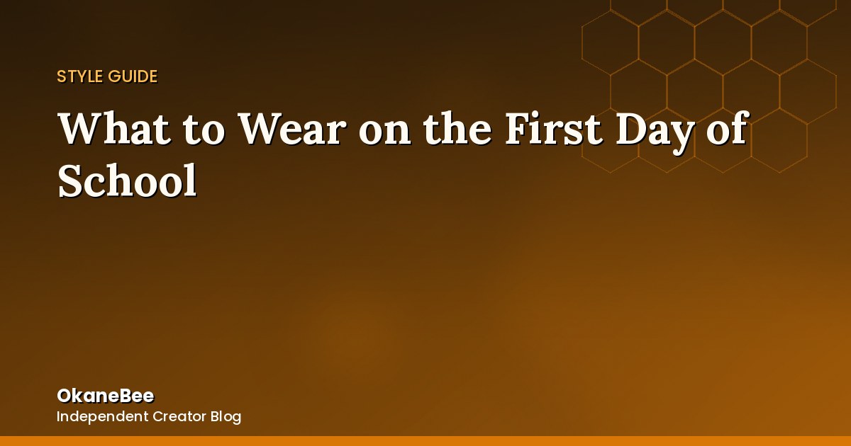 What to Wear on the First Day of School (Teacher or Student Edition)