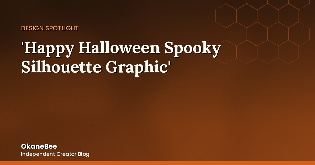 'Happy Halloween Spooky Silhouette Graphic': The Collection's First Design