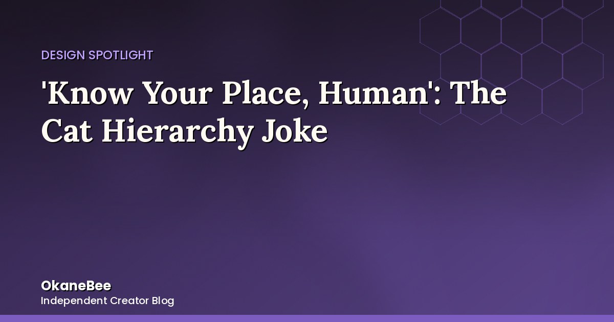 'Know Your Place, Human': The Cat Hierarchy Joke, Illustrated