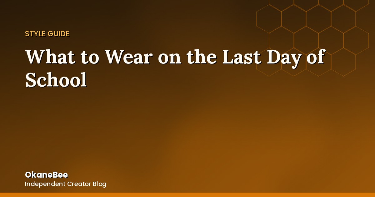 What to Wear on the Last Day of School