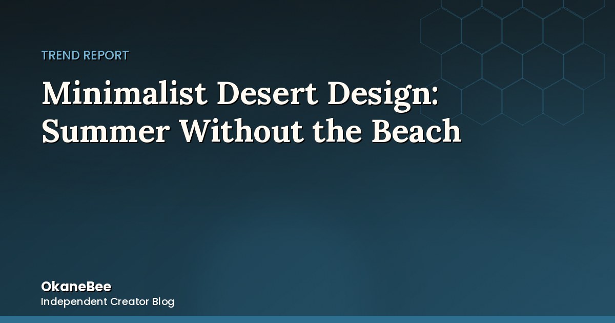 Minimalist Desert Design: Summer Without the Beach