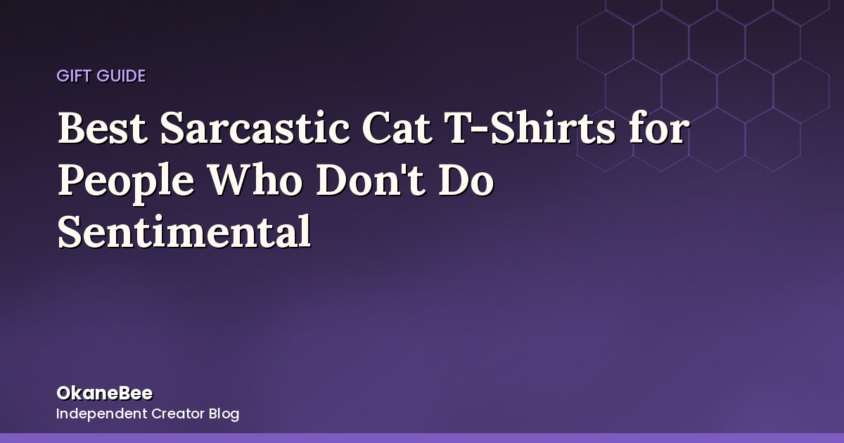 Best Sarcastic Cat T-Shirts for People Who Don't Do Sentimental