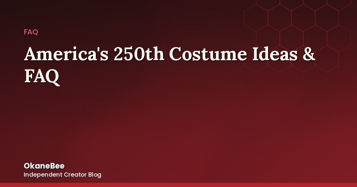 America's 250th Anniversary Costume Ideas & FAQ: What Counts, What Doesn't