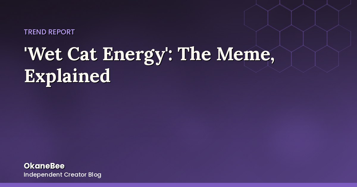 'Wet Cat Energy': The Meme That Has Nothing to Do With Actual Water