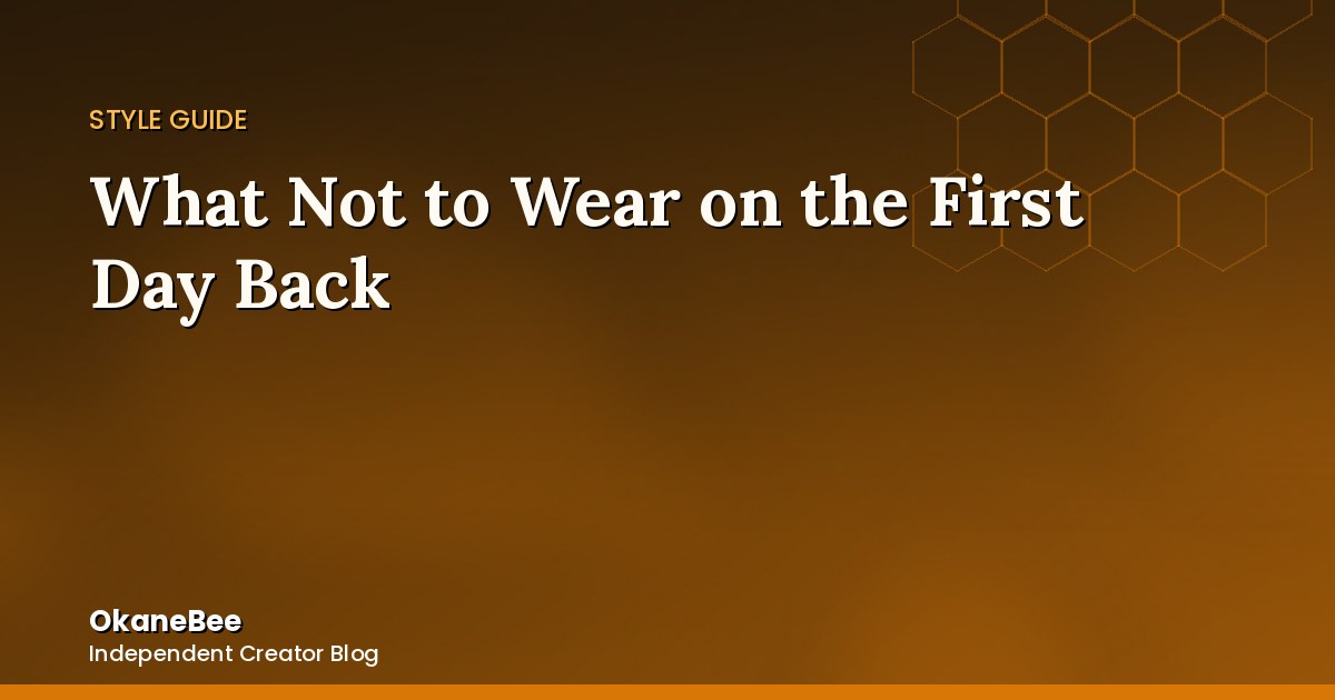 What Not to Wear on the First Day Back at School