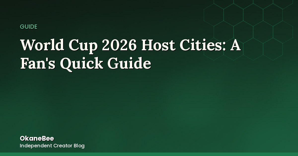 World Cup 2026 Host Cities: A Fan's Quick Guide