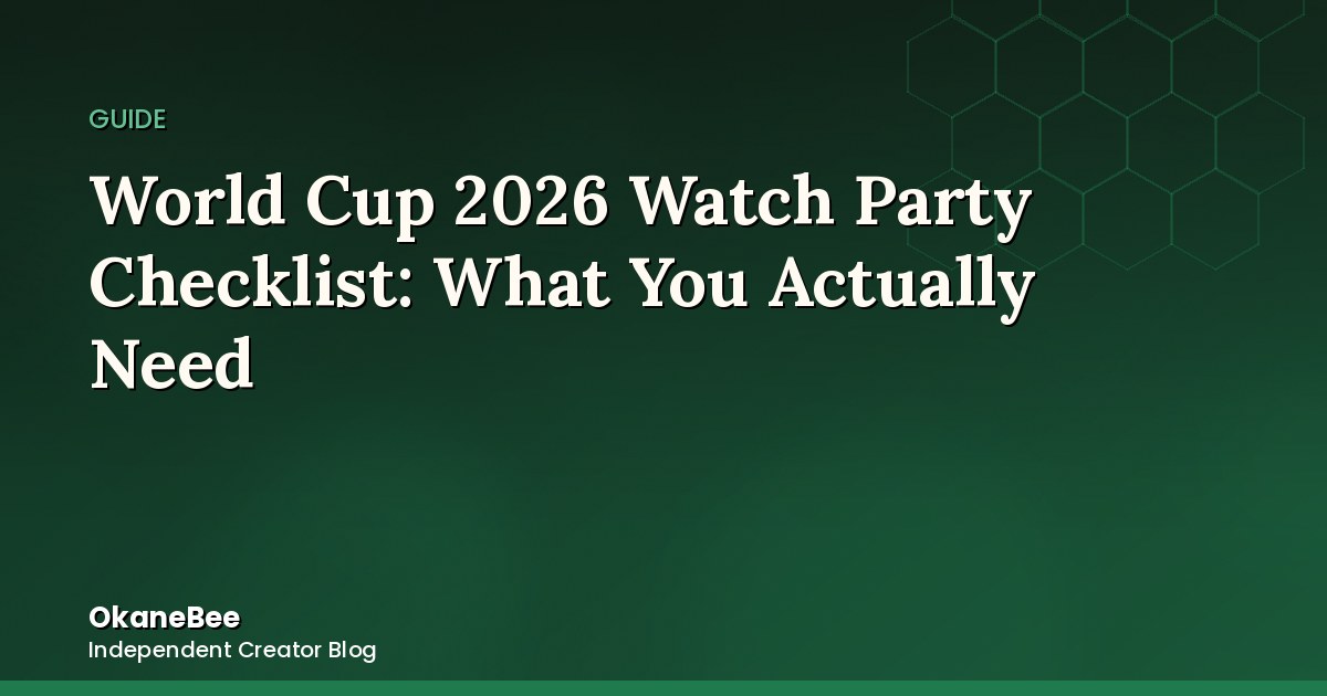 World Cup 2026 Watch Party Checklist: What You Actually Need